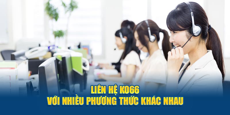 Các hình thức liên hệ KO66 hỗ trợ cho người chơi