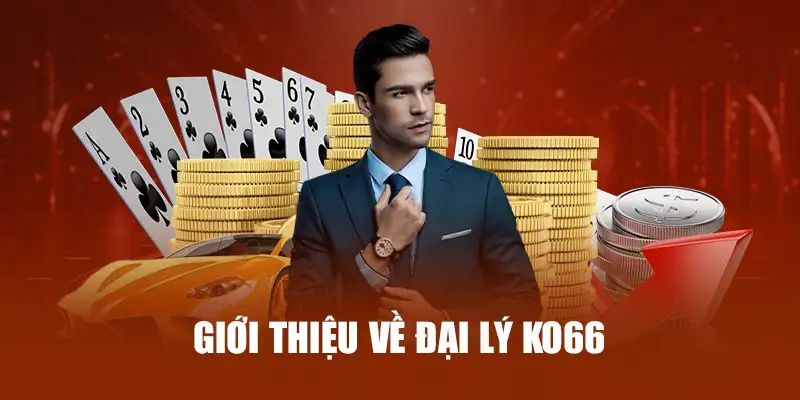 Trở thành đại lý KO66 không yêu cầu có vốn đầu tư 
